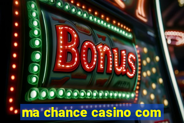 ma chance casino com