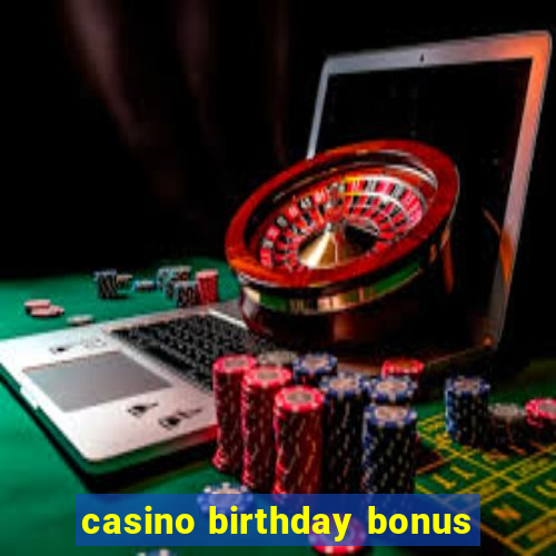 casino birthday bonus