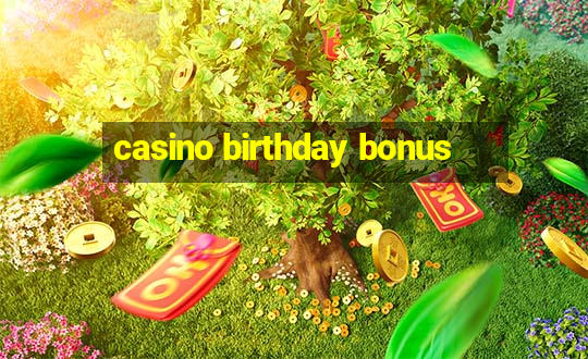 casino birthday bonus