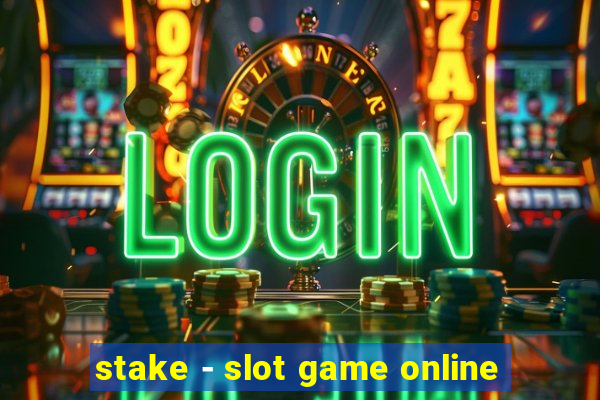 stake - slot game online