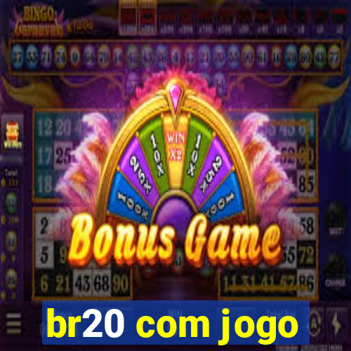 br20 com jogo