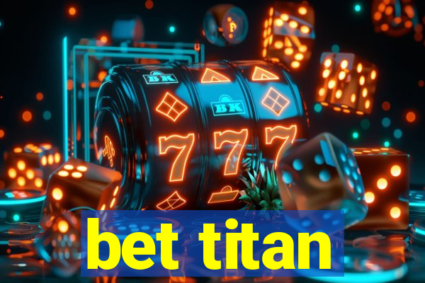 bet titan