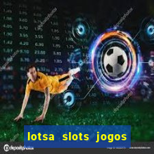 lotsa slots jogos de cassino