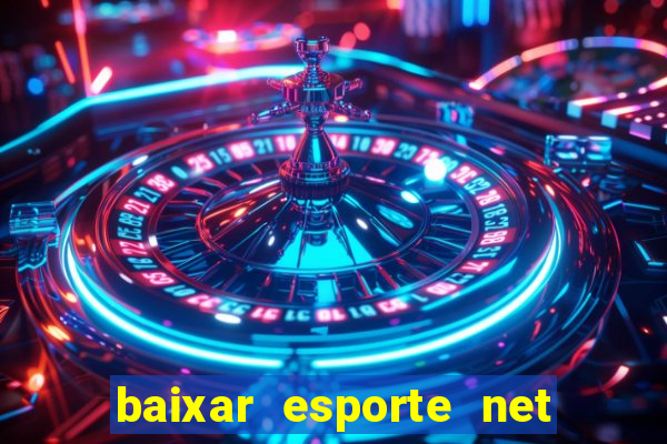 baixar esporte net vip bet