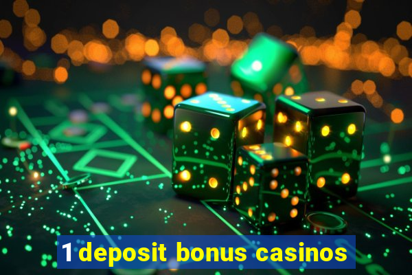 1 deposit bonus casinos