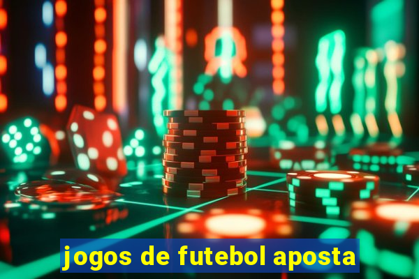 jogos de futebol aposta