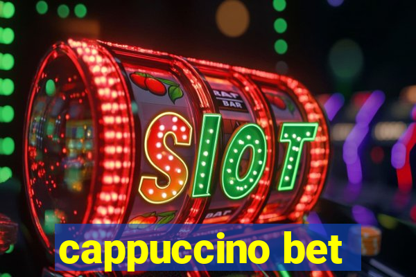 cappuccino bet