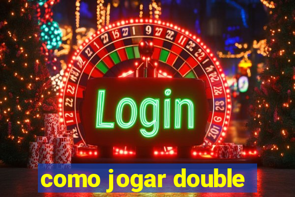 como jogar double