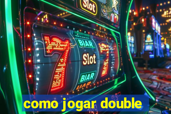 como jogar double