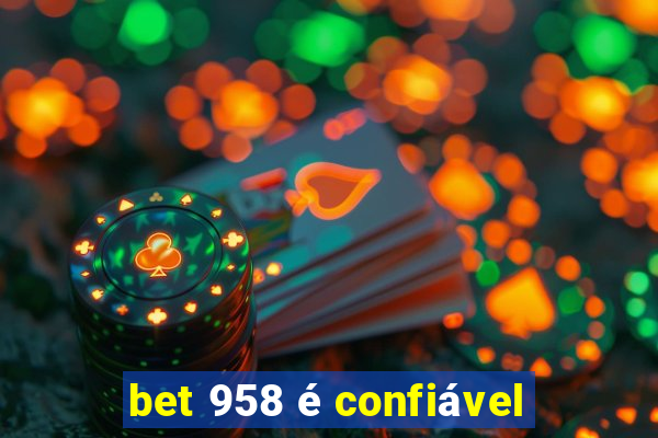 bet 958 é confiável