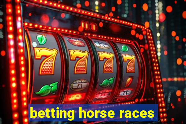 betting horse races