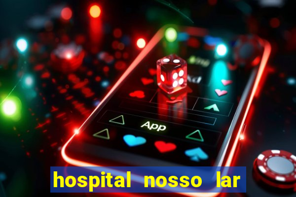 hospital nosso lar fortaleza telefone