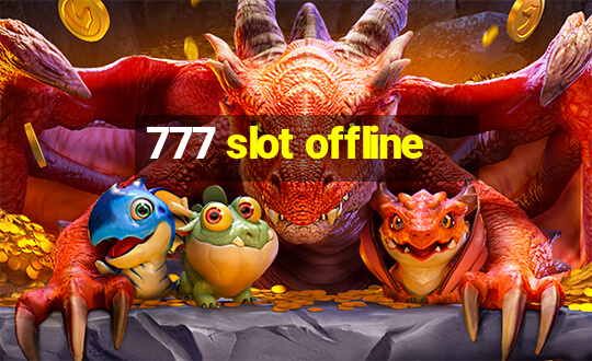 777 slot offline