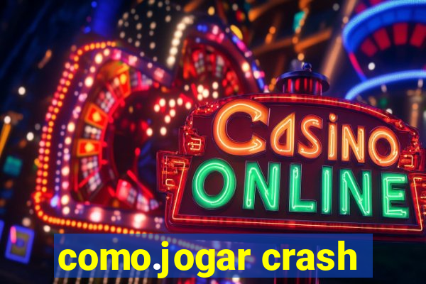 como.jogar crash