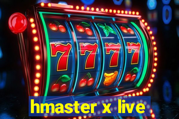 hmaster x live