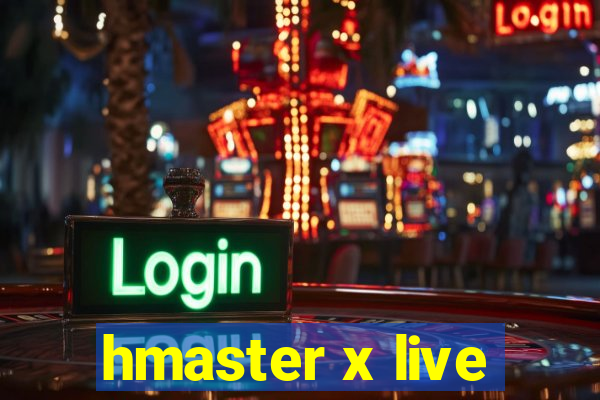 hmaster x live