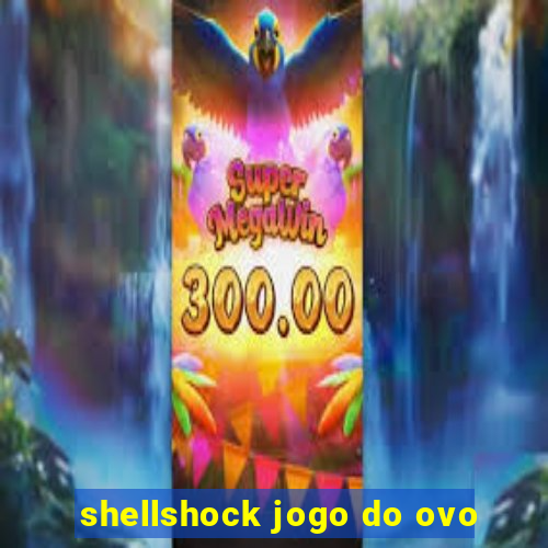 shellshock jogo do ovo