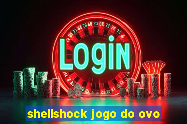 shellshock jogo do ovo