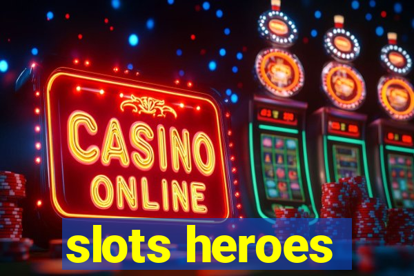 slots heroes