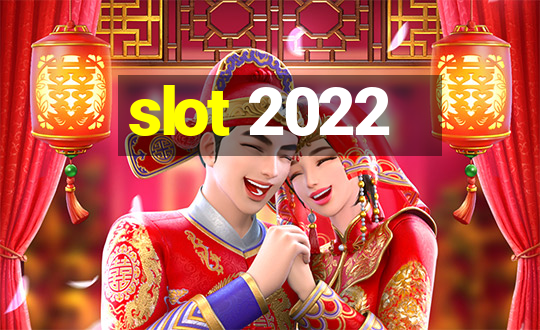 slot 2022