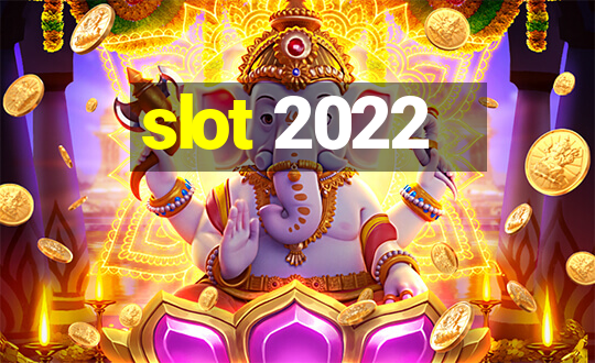 slot 2022