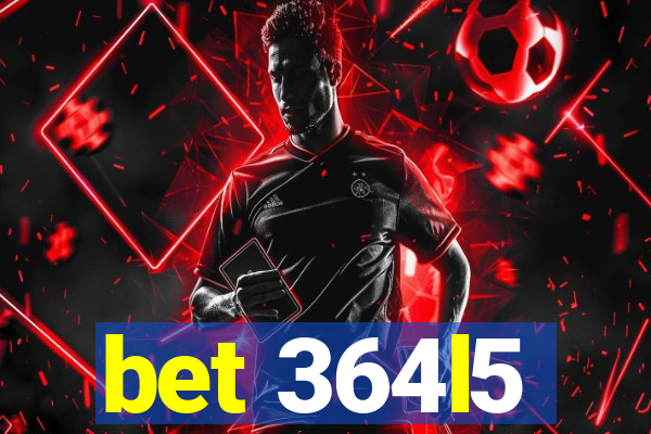 bet 364l5