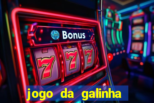 jogo da galinha que ganha dinheiro