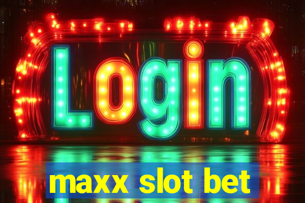 maxx slot bet