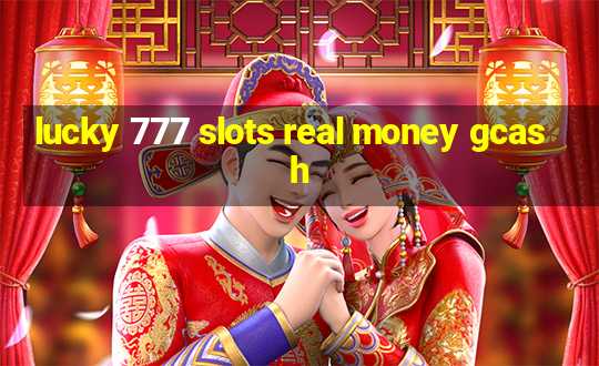 lucky 777 slots real money gcash