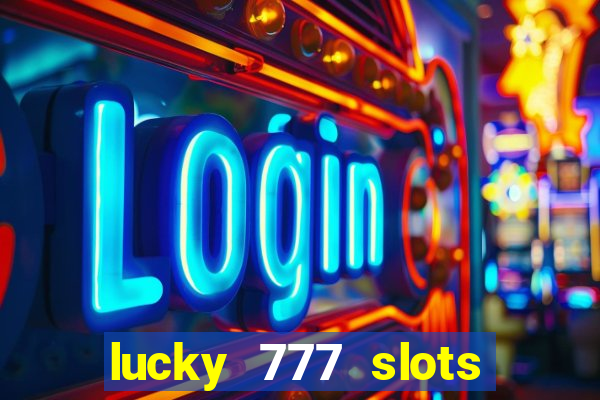 lucky 777 slots real money gcash