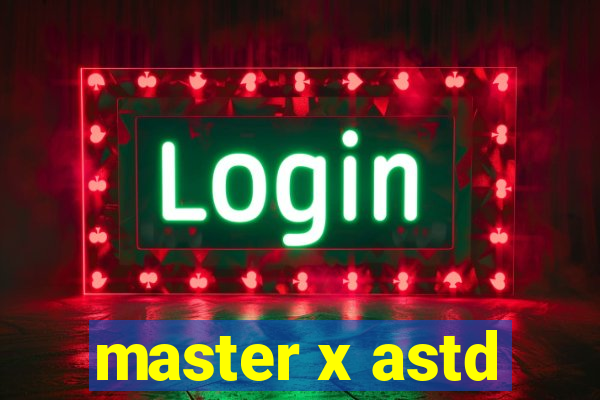 master x astd