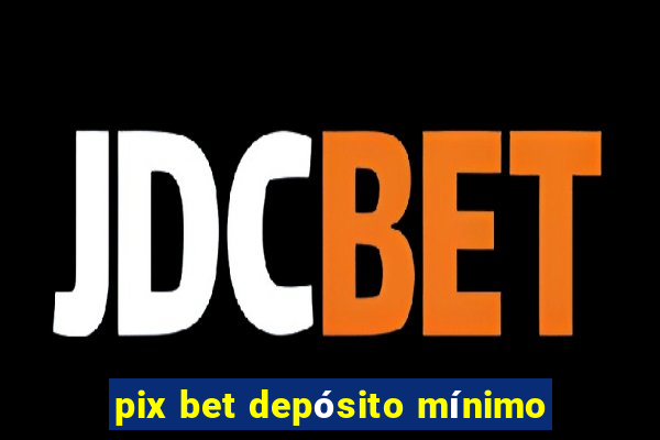 pix bet depósito mínimo