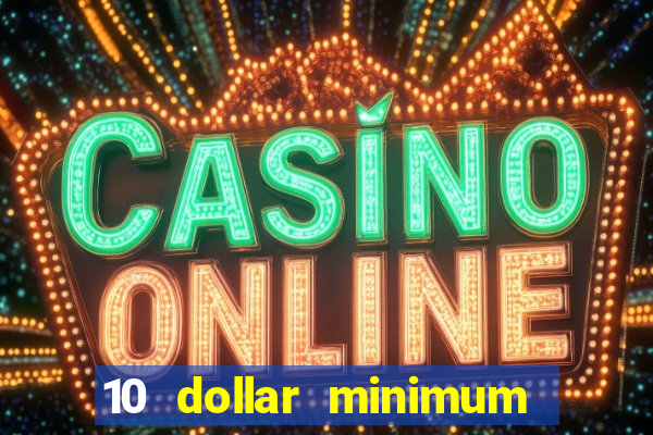 10 dollar minimum deposit canada online casino