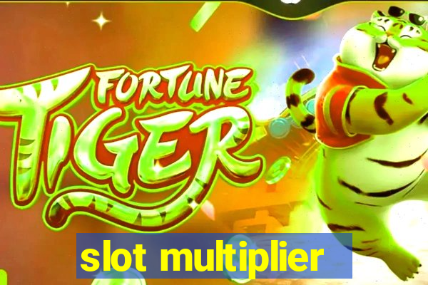 slot multiplier