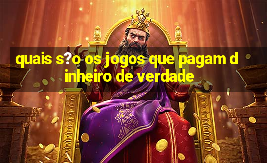 quais s?o os jogos que pagam dinheiro de verdade