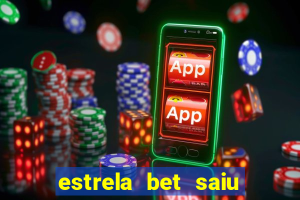 estrela bet saiu do ar