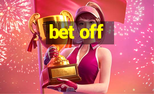 bet off