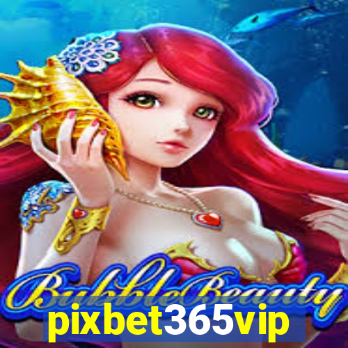 pixbet365vip