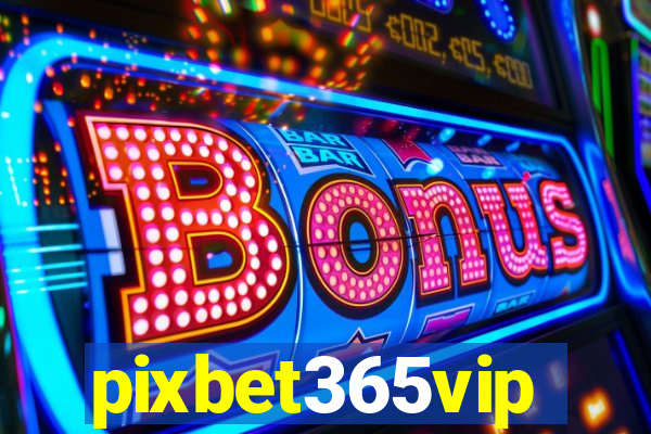 pixbet365vip