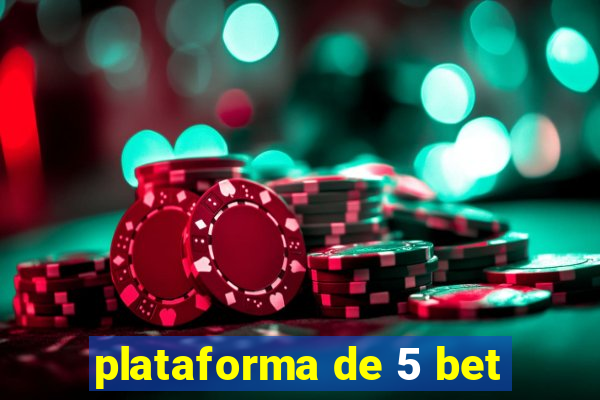 plataforma de 5 bet