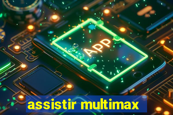 assistir multimax