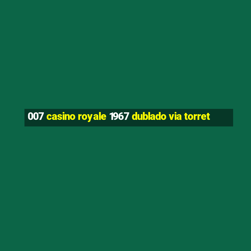 007 casino royale 1967 dublado via torret