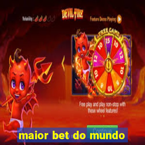 maior bet do mundo