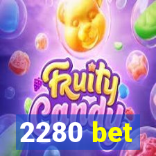 2280 bet