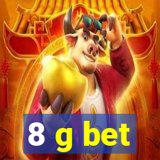 8 g bet