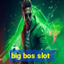 big bos slot