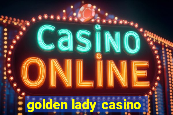 golden lady casino