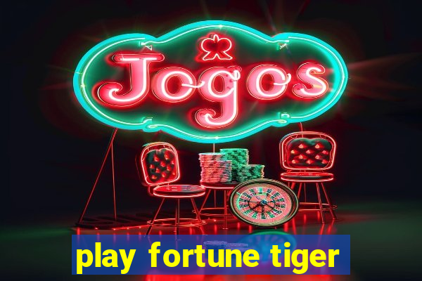 play fortune tiger