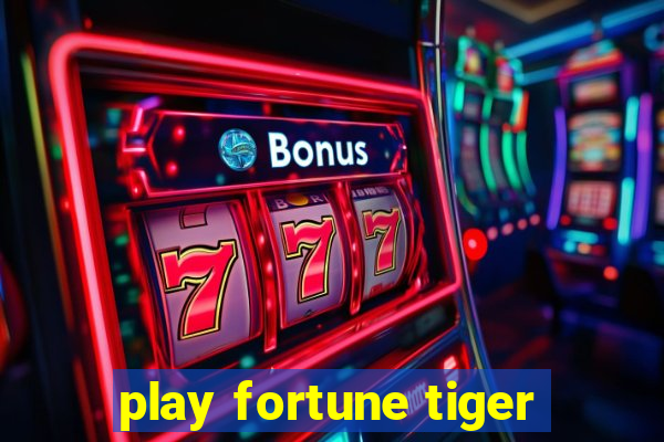 play fortune tiger