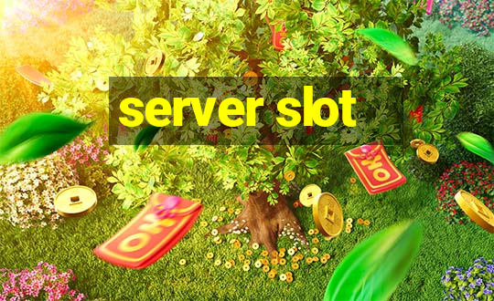 server slot